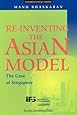 Re-Inventing the Asian Model: The Case of the Singapore (Economics &amp; Policy Studies)