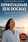 Livro Espiritualidade sem Dogmas: Protocolos minimalistas de silêncio e conexão com a Fonte Suprema para eliminar a fadiga da alma e o autoconhecimento profundo (Inteligência Espiritual e Cura Interior)