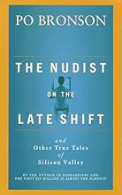 The Nudist on the Late Shift: And Other True Tales of Silicon Valley