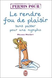 Le  rendre fou de plaisir sans passer pour une nympho