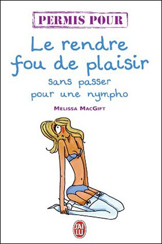 Le  rendre fou de plaisir sans passer pour une nympho