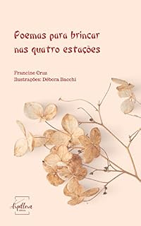 Livro Poemas para brincar nas quatro estações: Haicais para descobrir a natureza, as cores e a magia de cada estação.