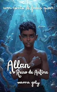 Livro Allan e o Reino de Antíria (Contos de Fadas Queer de Mama Gaby Livro 5)