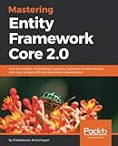 Mastering Entity Framework Core 2.0: Dive into entities, relationships, querying, performance optimization, and&hellip;