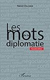 Les mots de la diplomatie: Nouvelle édition (French Edition) by Raoul Delcorde