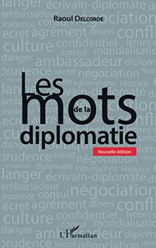Les mots de la diplomatie: Nouvelle édition (French Edition) by Raoul Delcorde
