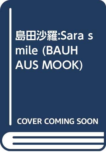 島田沙羅 Sara Smile Bauhaus Mook 本 通販 Amazon 島田沙羅 Sara Smile Bauhaus Mook 本 通販 Amazon