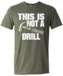 This is Not a Drill Funny T-Shirt Novelty Tools