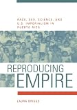 Reproducing Empire: Race, Sex, Science, and U.S. Imperialism in Puerto Rico