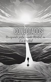 Livro CONECTADOS: NAVEGANDO PELA SAÚDE MENTAL NA ERA DIGITAL