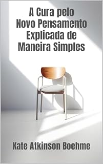 Livro A Cura pelo Novo Pensamento Explicada de Maneira Simples