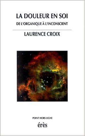 Amazon Fr La Douleur En Soi De L Organique A L Inconscient Croix Laurence Livres Amazon Fr La Douleur En Soi De L Organique A L Inconscient Croix Laurence Livres