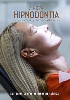 Livro A NOVA HIPNODONTIA: AVANÇOS E APLICAÇÕES DA HIPNOSE CLÍNICA NA ODONTOLOGIA MODERNA