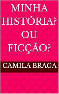 Livro MINHA HISTÓRIA? OU FICÇÃO?