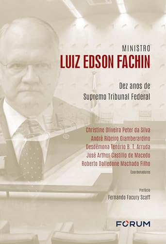 Ministro luiz edson fachin: dez anos de supremo tribunal federal