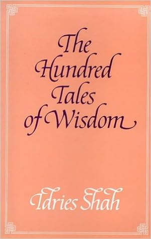 The Hundred Tales Of Wisdom Life Teachings And Miracles Of Jalaludin Rumi From Aflaki S Munaqib Rumi Jalaludin Aflaki Shamsuddin Ahmad Shah Idries 9780900860607 Amazon Com Books