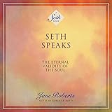 Seth Speaks: The Eternal Validity of the Soul: A Seth Book by