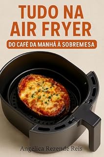 Livro Tudo na AirFryer:: Do Café da Manhã à Sobremesa