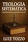 Livro Teologia Sistemática: Desvendando os Mistérios da Fé: Teologia (Livros Incríveis por Luiz Tozzo)
