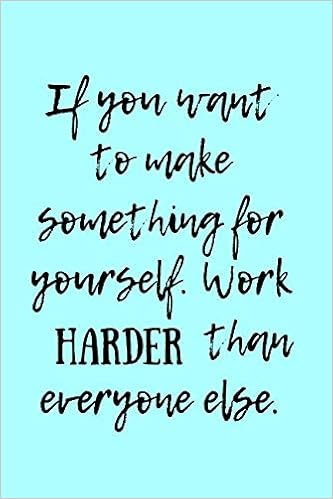If You Want Something Yourself Work Harder Than Everyone Else Journal Publishing Corbrooklyn Amazon Com Books