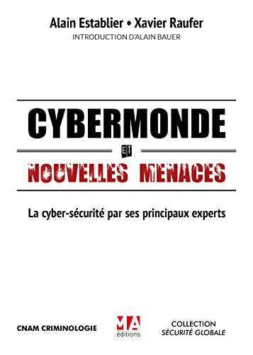 Cybermonde et nouvelles menaces : La cyber-sécurité par ses principaux experts by Collectif