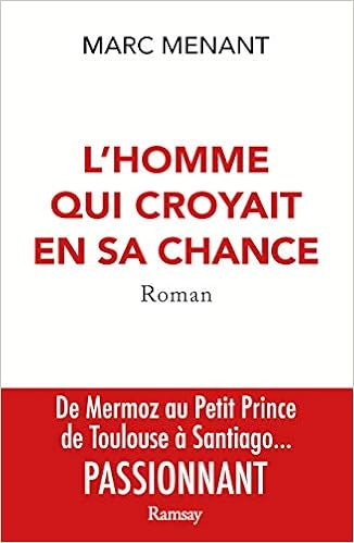 Amazon Fr L Homme Qui Croyait En Sa Chance Menant Marc Livres
