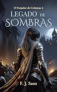 Livro Legado de Sombras (O Forjador de Crônicas Livro 4)