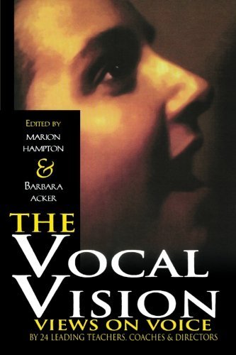 The Vocal Vision: Views on Voice by 24 Leading Teachers, Coaches and Directors (Applause Books)