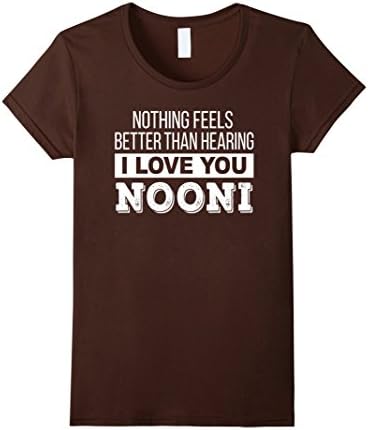 Women's Nothing feels better than hearing I Love You Nooni T Shirt Medium Brown