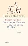 "Meienbergs Tod - Die sexuellen Neurosen unserer Eltern - Der Bus Stücke" av Lukas Bärfuss