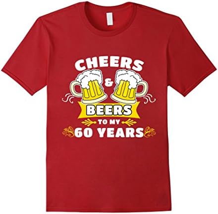 Men's Cheers And Beers To My 60 Years T-Shirt 60th Birthday Gift XL Cranberry