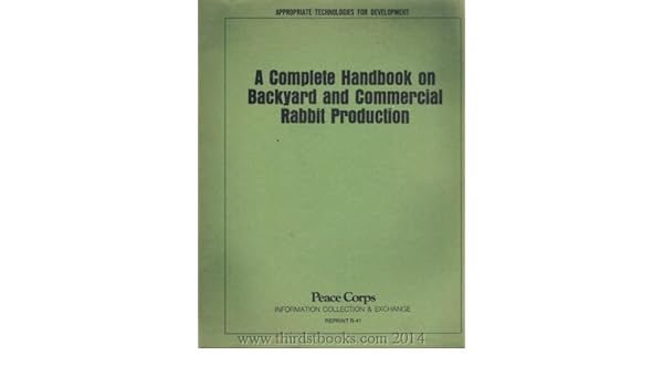 A Complete Handbook On Backyard And Commercial Rabbit Production