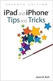 iPad and iPhone Tips and Tricks: Covers all iPhones and iPads running iOS 11 (7th Edition) by Jason R. Rich