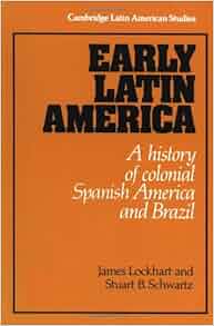 Amazon Com Early Latin America A History Of Colonial