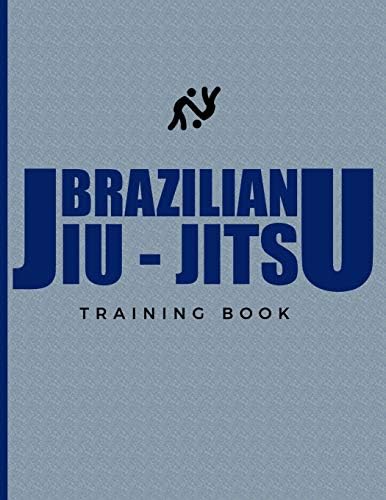 Brazilian Jiu-Jitsu Training Book: Undated BJJ Workout Journal Planner. Techniques Notebook Scheduler and Daily Tracker. Mixed Martial Arts Sheet For Women Men Teens