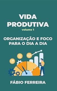 Livro Vida Produtiva – Volume 1: Organização e Foco para o Dia a Dia