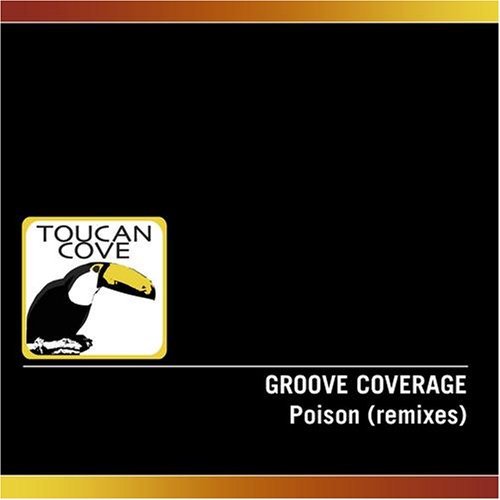 Groove Coverage - Poison (Remixes) By Groove Coverage - Zortam Music