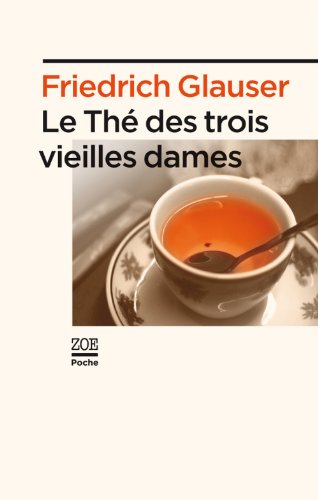 Le thé des trois vieilles dames by Friedrich Glauser