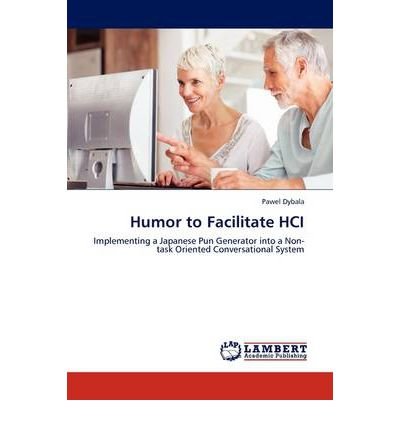 [(Humor to Facilitate Hci )] [Author: Pawel Dybala] [Jul-2011]