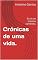 Livro Crónicas de uma vida.: Eu vi um menino correndo.