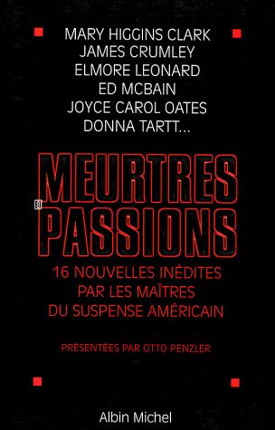 Meurtres et passions: 16 nouvelles inédites par les maîtres du suspense américain