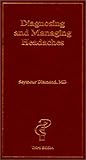 Diagnosing and Managing Headaches, Diamond, Seymour, 1884735606