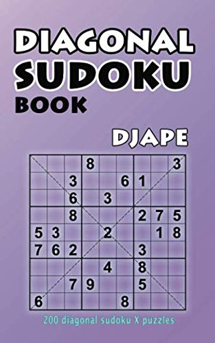 Diagonal Sudoku book: 200 Diagonal Sudoku X Puzzles (Volume 1) by Djape