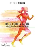 Oser courir sa vie : Du running au développement personnel by 