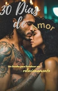 Livro 30 Dias de Amor: Um Desafio para Fortalecer seu relacionamento.