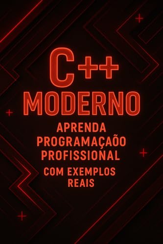 C++ Moderno: Aprenda Programação Profissional com Exemplos Reais ...