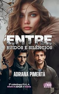 Livro Entre ruídos e silêncios: 2ª COLETÂNEA DE NOVELETAS P.A.L.A.: ESTAÇÕES DE AMOR (INVERNO)