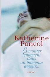 Et monter lentement dans un immense amour