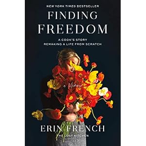 Finding Freedom: A Cook’s Story; Remaking a Life from Scratch