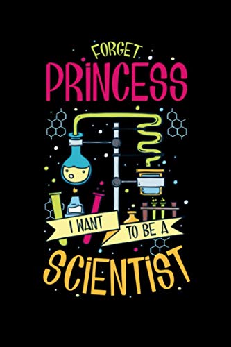 Forget Princess I Want To Be A Scientist: 120 Pages I 6x9 I Cornellnotes I  Funny Scientist, Chemistry & Physics Gifts -  Funny Notebooks, Paperback